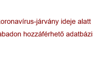 A koronavírus-járvány ideje alatt szabadon hozzáférhető adatbázisok, szolgáltatások: